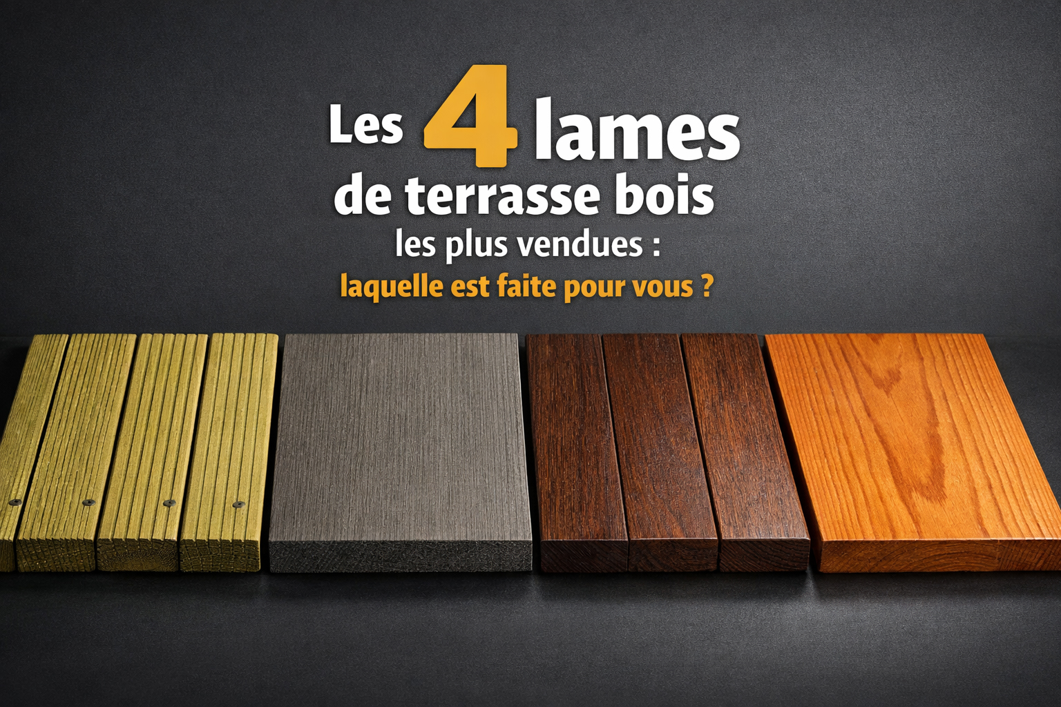 omparatif des quatre lames de terrasse bois les plus populaires : lame en pin traité, lame composite grise, lame exotique brun foncé et lame Douglas orangé, présentées côte à côte sur fond sombre pour illustrer leurs textures et couleurs naturelles.
